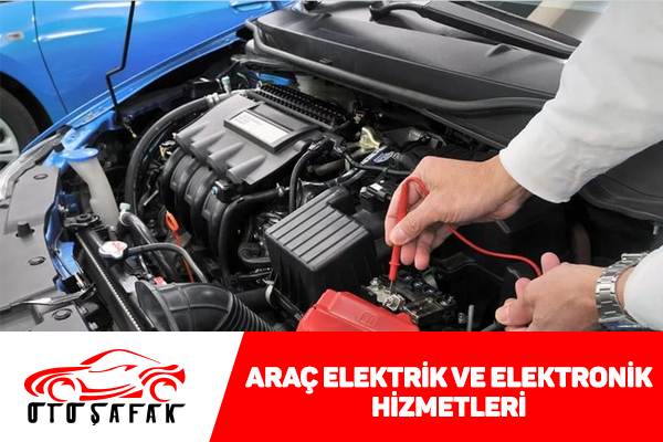 ARAÇ ELEKTRİK VE ELEKTRONİK HİZMETLERİ